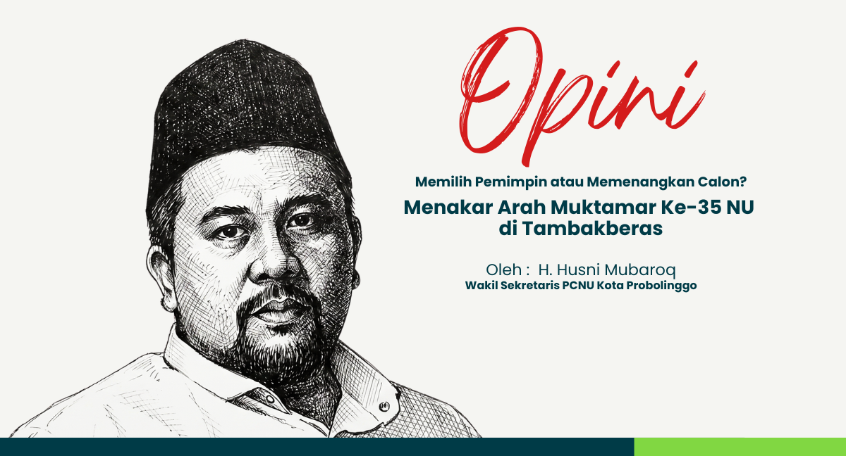 Memilih Pemimpin atau Memenangkan Calon? Menakar Arah Muktamar Ke-35 NU di Tambakberas