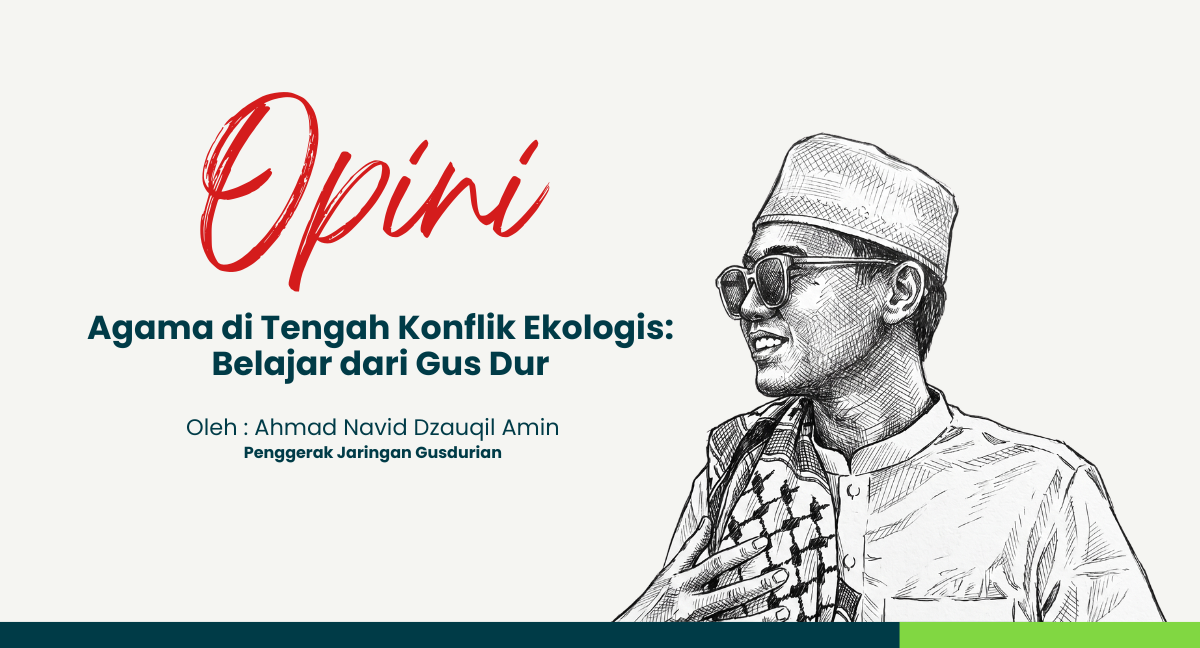 Agama di Tengah Konflik Ekologis: Belajar dari Gus Dur